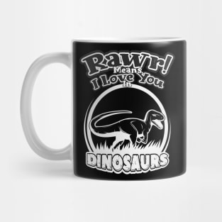 Rawr Means I Love You In Dinosaur, I Love You Design Mug